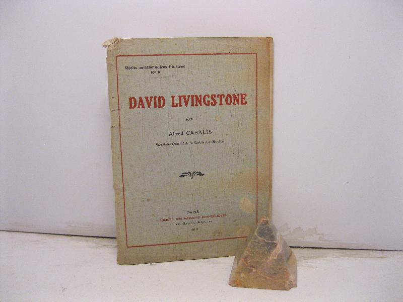 David  Livingstone ;  par Alfred Casalis,  Secretaire General de la Societè des Mission.